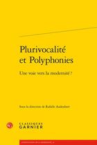 Couverture du livre « Plurivocalité et polyphonies : une voie vers la modernité ? » de Rafaele Audoubert aux éditions Classiques Garnier