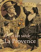 Couverture du livre « Il y a un siècle...la provence » de Bastie/Chavaribeyre aux éditions Ouest France