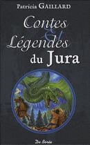 Couverture du livre « Contes et legendes du Jura » de Patricia Gaillard aux éditions De Boree