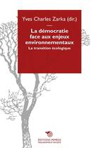 Couverture du livre « La démocratie face aux enjeux environnementaux ; la transition écologique » de Yves-Charles Zarka aux éditions Mimesis