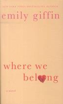 Couverture du livre « WHERE WE BELONG » de Emily Giffin aux éditions St Martin's Press