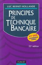 Couverture du livre « Les Principes De Technique Bancaire ; 22e Edition » de Luc Bernet-Rollande aux éditions Dunod