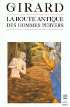 Couverture du livre « La route antique des hommes pervers » de Rene Girard aux éditions Le Livre De Poche