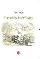 Couverture du livre « Horizons incertains » de Merlin Doc aux éditions Editions Lc