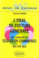 Couverture du livre « Oral de culture generale aux concours des ecoles de commerce (l') » de Christine Baron aux éditions Ellipses