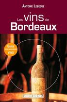 Couverture du livre « Les vins de Bordeaux » de Lebegue Antoine aux éditions Sud Ouest Editions
