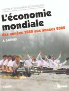 Couverture du livre « L'économie mondiale ; des années 1880 aux années 2000 » de Andre Gauthier aux éditions Breal