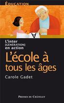 Couverture du livre « L'école à tous les âges » de Carole Gadet aux éditions Presses Du Chatelet