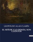 Couverture du livre « EL SENOR Y LO DEMÁS, SON CUENTOS » de Clarin Leopoldo Alas aux éditions Culturea
