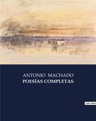 Couverture du livre « Poesias completas » de Antonio Machado aux éditions Culturea