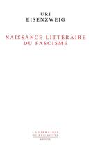 Couverture du livre « Naissance littéraire du fascisme » de Uri Eisenzweig aux éditions Seuil