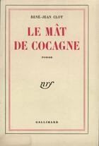 Couverture du livre « Le mat de cocagne » de Rene-Jean Clot aux éditions Gallimard (patrimoine Numerise)