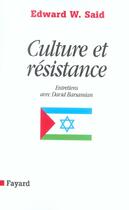 Couverture du livre « Culture Et Resistance ; Entretiens Avec David Barsamian » de Edward W. Said aux éditions Fayard