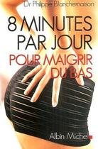 Couverture du livre « 8 minutes par jour pour maigrir du bas » de Philippe Blanchemaison aux éditions Albin Michel