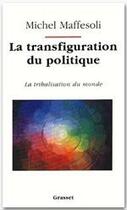 Couverture du livre « La transfiguration du politique » de Michel Maffesoli aux éditions Grasset Et Fasquelle