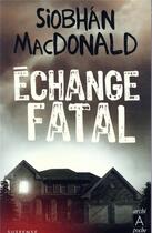Couverture du livre « Échange fatal » de Siobhan Macdonald aux éditions Archipoche