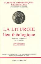 Couverture du livre « La liturgie ; lieu théologique » de Paul De Clerck et Collectif aux éditions Beauchesne