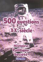 Couverture du livre « 500 questions sur le 20eme siecle » de Jean-Francois Guedon aux éditions Studyrama