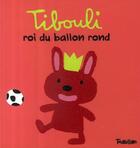 Couverture du livre « Tibouli roi du ballon rond » de Xavier Deneux aux éditions Tourbillon