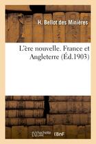Couverture du livre « L'ere nouvelle. france et angleterre » de Bellot Des Minieres aux éditions Hachette Bnf