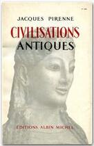 Couverture du livre « Civilisations antiques » de Jacques Pirenne aux éditions Albin Michel