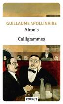 Couverture du livre « Alcools ; calligrammes » de Guillaume Apollinaire aux éditions Pocket