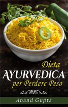 Couverture du livre « Dieta ayurvedica per perdere peso » de Anand Gupta aux éditions Books On Demand