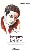 Couverture du livre « Jacques Demy ; un portrait personnel » de Jacques Layani aux éditions L'harmattan