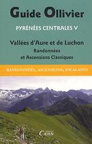Couverture du livre « Guides Ollivier ; Pyrénées centrales t.5 ; randonnées et ascensions classiques » de Robert Ollivier aux éditions Cairn