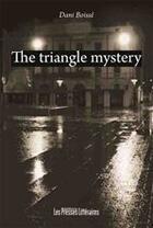 Couverture du livre « The triangle mystery ; murder in Perpignan » de Dani Boisse aux éditions Les Presses Littéraires