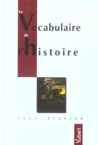 Couverture du livre « Le vocabulaire de l'histoire » de Yves Tissier aux éditions Vuibert
