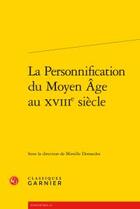 Couverture du livre « La personnification du Moyen Age au XVIIIe siècle » de  aux éditions Classiques Garnier