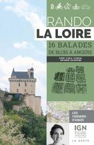 Couverture du livre « Rando : la Loire ; 16 balades de Blois à Angers » de Anais Ancellin aux éditions Geste