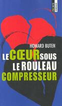 Couverture du livre « Coeur Sous Le Rouleau Compresseur (Le) » de Howard Buten aux éditions Points