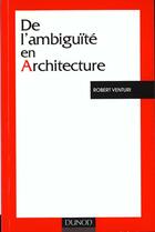 Couverture du livre « De l'ambiguite en architecture - 3eme edition » de Robert Venturi aux éditions Dunod
