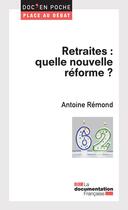 Couverture du livre « Retraites : vers une nouvelle reforme ? » de Antoine Remond aux éditions La Documentation Française