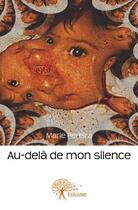 Couverture du livre « Au-delà de mon silence » de Marie Pereira aux éditions Edilivre