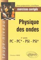 Couverture du livre « Physique des ondes pc-pc*-psi-psi* - exercices corriges » de Christian Frere aux éditions Ellipses