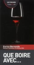 Couverture du livre « Que boire avec... » de Enrico Bernardo aux éditions Societe Du Figaro