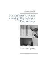 Couverture du livre « Ma confession, roman autobiophilographique d'un inconnu » de Frederic Lienard aux éditions Books On Demand