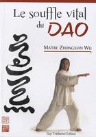 Couverture du livre « Le souffle vital du Dao » de Wu Zhongxian aux éditions Guy Trédaniel