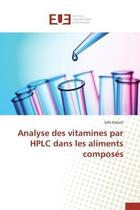 Couverture du livre « Analyse des vitamines par hplc dans les aliments composes » de Kebaili Safa aux éditions Editions Universitaires Europeennes