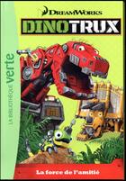 Couverture du livre « Dinotrux t.3 ; la force de l'amitié » de  aux éditions Hachette Jeunesse