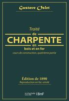 Couverture du livre « Traite de charpente en bois » de Oslet Gustave aux éditions Hachette Bnf