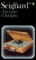 Couverture du livre « À la santé d'Adolphe » de Jean Seignard aux éditions Gallimard