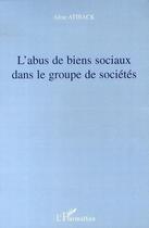 Couverture du livre « L'abus de biens sociaux dans le groupe de sociétés » de Aline Atiback aux éditions L'harmattan