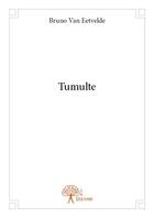 Couverture du livre « Tumulte » de Bruno Van Eetvelde aux éditions Edilivre