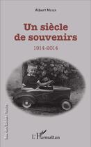 Couverture du livre « Un siècle de souvenirs ; 1914-2014 » de Albert Meyer aux éditions L'harmattan