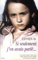 Couverture du livre « Si seulement j'en avais parlé... » de W Esther aux éditions City