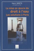 Couverture du livre « La mise en ouvre du droit à l'eau ; les solutions à Paris » de Henri Smets aux éditions Johanet